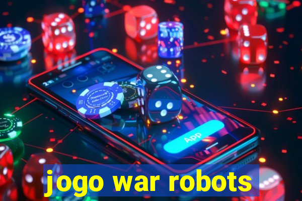 jogo war robots